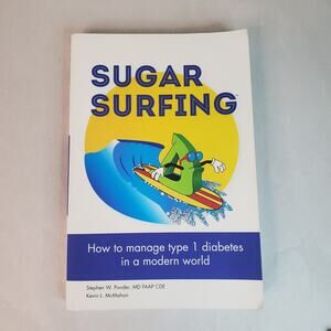 Sugar Surfing: How to Manage Type 1 Diabetes in a Modern World